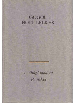 Gogol, Nyikolaj Vaszilijevics - Holt lelkek Gogol, Nyikolaj Vaszilijevics - Holt lelkek, Budapest 1977 antikvár könyv