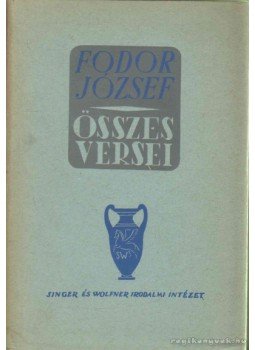 Fodor József - Fodor József összes versei (1922-1942) Fodor József - Fodor József összes versei (1922-1942), 0 antikvár könyv