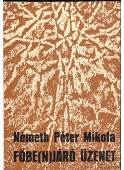 Németh Péter Mikola - Főbe(n)járó üzenet Németh Péter Mikola - Főbe(n)járó üzenet, 1986 antikvár könyv