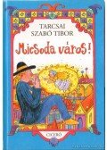 Tarcsai Szabó Tibor - Micsoda város!