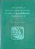 Ujvári István - A kreatív gondolkodás fejlesztése I-II.