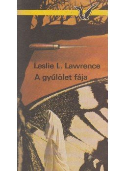 Leslie L. Lawrence - A gyűlölet fája Leslie L. Lawrence - A gyűlölet fája, Budapest 1988 antikvár könyv