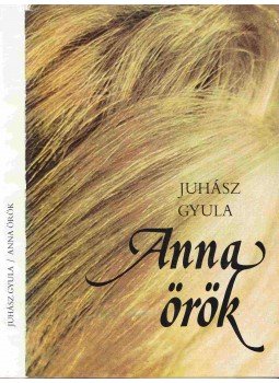 Juhász Gyula - Anna örök Juhász Gyula - Anna örök, Budapest 1982 antikvár könyv