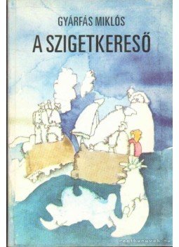 Gyárfás Miklós - A szigetkereső Gyárfás Miklós - A szigetkereső, Budapest 1985 antikvár könyv