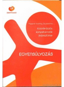 Pappné Gazdag Zsuzsanna - Egyensúlyozás Pappné Gazdag Zsuzsanna - Egyensúlyozás, Budapest 2009 antikvár könyv
