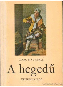 Pincherle, Marc - A hegedű Pincherle, Marc - A hegedű, Budapest 1969 antikvár könyv