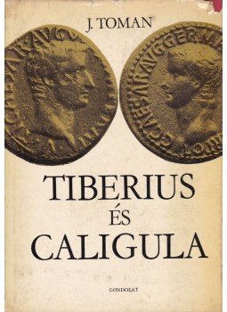 Toman, Josef - Tiberius és Caligula Toman, Josef - Tiberius és Caligula, Budapest 1968 antikvár könyv