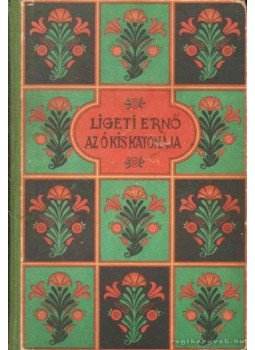 Ligeti Ernő - Az ő kis katonája Ligeti Ernő - Az ő kis katonája, 1940 antikvár könyv