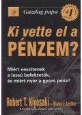Robert T. Kiyosaki , Sharon L. Lechter - Ki vette el a pénzem?
