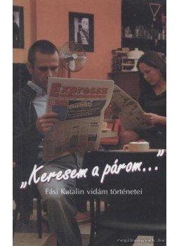 Fási Katalin - Keresem a párom Fási Katalin - Keresem a párom, 2005 antikvár könyv