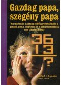 Robert T. Kiyosaki  - Gazdag papa, szegény papa