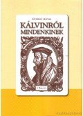 Antal György - Kálvinról mindenkinek