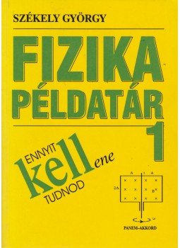 Székely György - Fizika példatár 1 Székely György - Fizika példatár 1, Budapest 2000 antikvár könyv