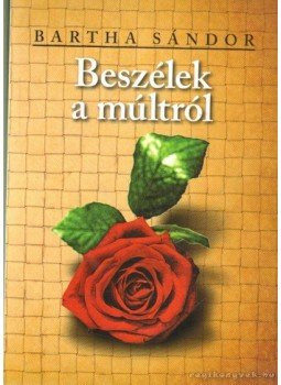 Bartha Sándor - Beszélek a múltról Bartha Sándor - Beszélek a múltról, Pécel 2009 antikvár könyv