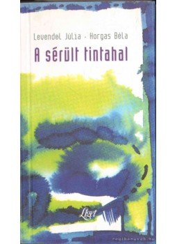 Horgas Béla, Levendel Júlia - A sérült tintahal Horgas Béla, Levendel Júlia - A sérült tintahal, 2003 antikvár könyv