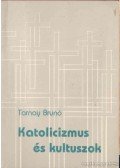 Tarnay Brunó - Katolicizmus és kultuszok