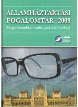 - Államháztartási fogalomtár 2008 - Államháztartási fogalomtár 2008, 2007 antikvár könyv