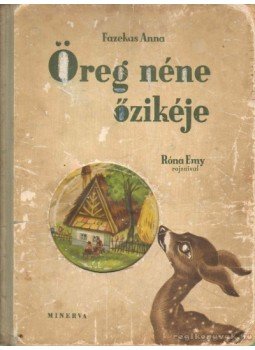 Fazekas Anna - Öreg néne őzikéje Fazekas Anna - Öreg néne őzikéje, 0 antikvár könyv