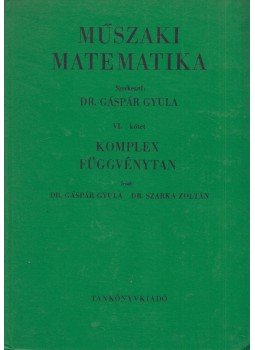 Dr. Gáspár Gyula, Dr. Szarka Zoltán - Műszaki matematika VI. kötet Dr. Gáspár Gyula, Dr. Szarka Zoltán - Műszaki matematika VI. kötet, Budapest 1969 antikvár könyv