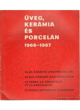 Deák Mihály (szerk.), dr. Vámossy Ferenc (szerk.), Molnár Gyula, Z. Gács György - Üveg, kerámia és porcelán 1966-1967 Deák Mihály (szerk.), dr. Vámossy Ferenc (szerk.), Molnár Gyula, Z. Gács György - Üveg, kerámia és porcelán 1966-1967, Budapest 1967 antikvár könyv