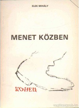 Elek Mihály - Menet közben (dedikált) Elek Mihály - Menet közben (dedikált), Budapest 1990 antikvár könyv