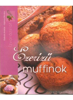 Gabula András, Halmos Monika - Ezerízű muffinok Gabula András, Halmos Monika - Ezerízű muffinok, 2005 antikvár könyv