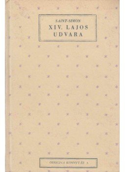 Saint-Simon - XIV. Lajos udvara Saint-Simon - XIV. Lajos udvara, Budapest 1941 antikvár könyv