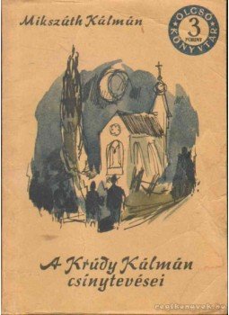 Mikszáth Kálmán - A Krúdy Kálmán csínytevései / Mindenki lépik egyet Mikszáth Kálmán - A Krúdy Kálmán csínytevései / Mindenki lépik egyet, Budapest 1962 antikvár könyv