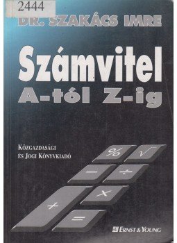 Dr. Szakács Imre - Számvitel A-tól Z-ig Dr. Szakács Imre - Számvitel A-tól Z-ig, Budapest 1996 antikvár könyv