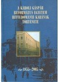 Ladányi Andor - A Károli Gáspár Református Egyetem Hittudományi Karának története 1855-2005