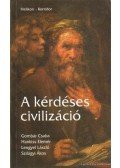 Gombár Csaba,Volosin Hédi - A kérdéses civilizáció