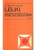 Dr. Németh György - Lelki egészségünk