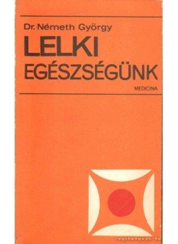 Dr. Németh György - Lelki egészségünk Dr. Németh György - Lelki egészségünk, Budapest 1973 antikvár könyv