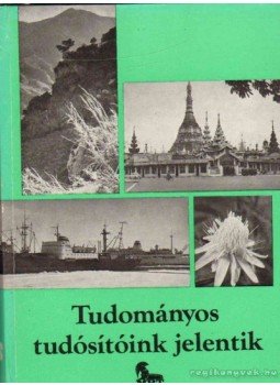 Pataki Béla Pál (szerk.) - Tudományos tudósítóink jelentik Pataki Béla Pál (szerk.) - Tudományos tudósítóink jelentik, Budapest 1974 antikvár könyv