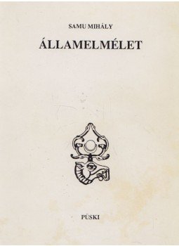 Samu Mihály - Államelmélet Samu Mihály - Államelmélet, Budapest 1992 antikvár könyv
