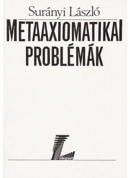 Surányi László - Metaaxiomatikai problémák Surányi László - Metaaxiomatikai problémák, Budapest 1997 antikvár könyv