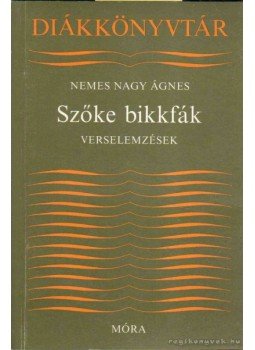 Nemes Nagy Ágnes - Szőke bikkfák Nemes Nagy Ágnes - Szőke bikkfák, 1988 antikvár könyv