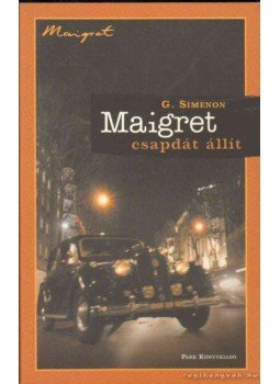 Georges Simenon - Maigret csapdát állít Georges Simenon - Maigret csapdát állít, Budapest 2005 antikvár könyv
