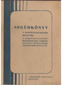 - Segédkönyv a sertésgondozók részére - Segédkönyv a sertésgondozók részére, 1953 antikvár könyv