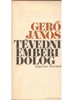 Gerő János - Tévedni emberi dolog Gerő János - Tévedni emberi dolog, Budapest 1972 antikvár könyv