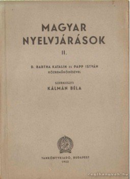 Kálmán Béla - Magyar nyelvjárások II. Kálmán Béla - Magyar nyelvjárások II., Budapest 1953 antikvár könyv