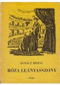 Ignácz Rózsa - Róza leányasszony I-II. (egy kötetben)