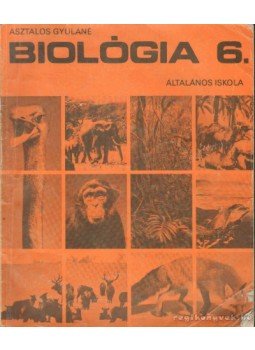 Asztalos Gyuláné - Biológia 6. Asztalos Gyuláné - Biológia 6., Budapest 1991 antikvár könyv