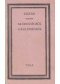 Cicero - Az öregségről / A barátságról