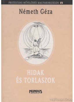 Németh Géza - Hidak és torlaszok Németh Géza - Hidak és torlaszok, Budapest 2000 antikvár könyv
