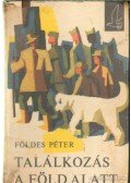 Földes Péter - Találkozás a föld alatt