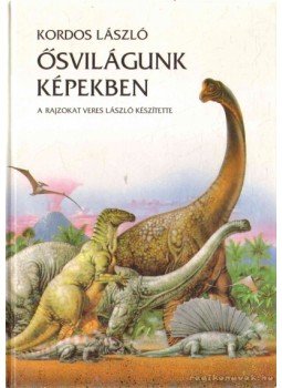Kordos László - Ősvilágunk képekben Kordos László - Ősvilágunk képekben, Budapest 1992 antikvár könyv