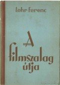Lohr Ferenc - A filmszalag útja