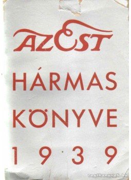 Dernői Kocsis László, Mihályfi Ernő, Szabó Lőrinc - Az Est hármaskönyve Dernői Kocsis László, Mihályfi Ernő, Szabó Lőrinc - Az Est hármaskönyve, 1939 antikvár könyv