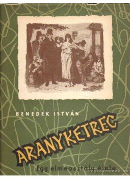 Benedek István - Aranyketrec Benedek István - Aranyketrec, Budapest 1957 antikvár könyv